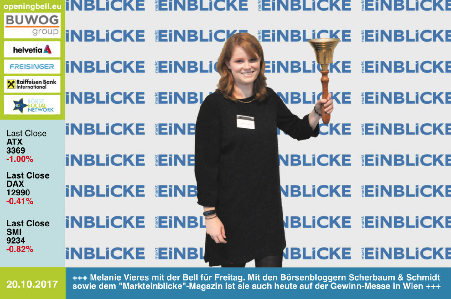 #openingbell am 20.10.: Melanie Vieres mit der Opening Bell für Freitag. Mit den Börsenbloggern Christoph Scherbaum & Marc Schmidt sowie dem Markteinblicke-Magazin ist sie auch heute auf der Gewinn-Messe in Wien präsent http://www.dieboersenblogger.de https://www.gewinn-messe.at http://www.boerse-social.com/goboersewien https://www.facebook.com/groups/GeldanlageNetwork/