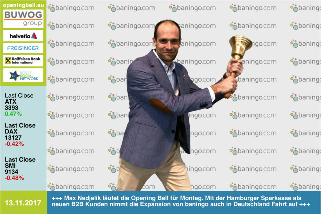 #openingbell am 13.11.: Max Nedjelik läutet die Opening Bell für Montag. Mit der Hamburger Sparkasse als neuen B2B Kunden nimmt die Expansion von baningo auch in Deutschland Fahrt auf https://baningo.com https://www.facebook.com/groups/GeldanlageNetwork/ #goboersewien (13.11.2017) 