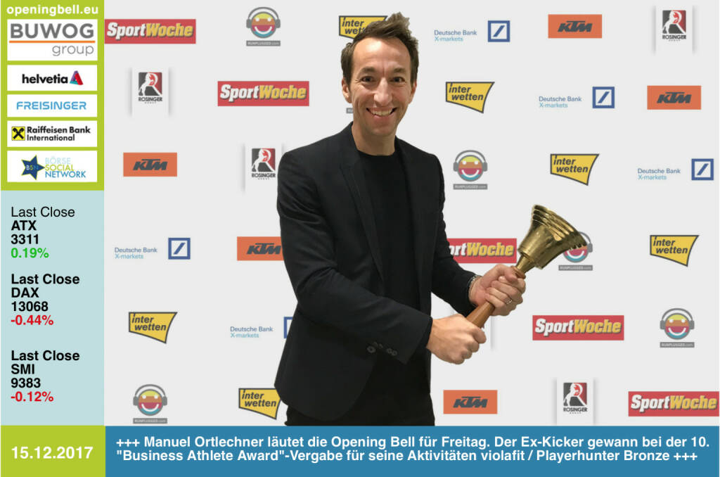 #openingbell am 15.12.: Manuel Ortlechner läutet die Opening Bell für Freitag. Der Ex-Kicker gewann bei der 10. Business Athlete Award-Vergabe für seine Aktivitäten violafit / Playerhunter Bronze www.fk-austria.at/de/klub/violafit/ https://playerhunter.com - alle Details, Pressemeldung, Diashow und 29-seitige Sondernummer samt Sport Woche Covergalerie unter http://www.runplugged.com/baa  http://www.ktm.at https://www.xmarkets.db.com www.rosinger-gruppe.de/ https://www.interwetten.com https://www.facebook.com/groups/GeldanlageNetwork/ #goboersewien https://www.facebook.com/groups/Sportsblogged/ (15.12.2017) 