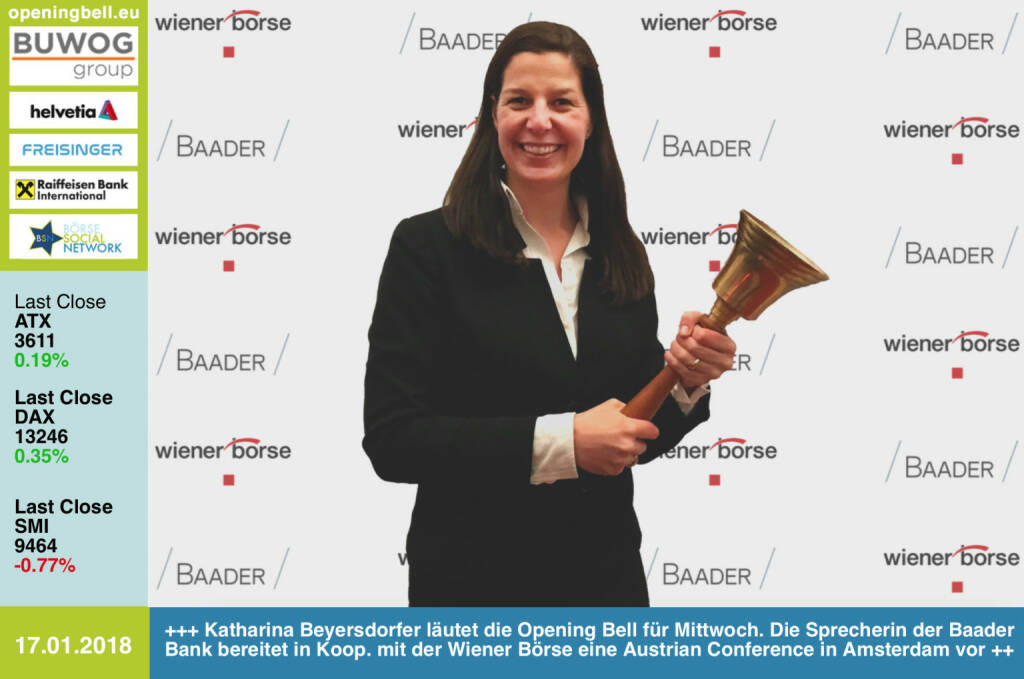 #openingbell am 17.1.: Katharina Beyersdorfer läutet die Opening Bell für Mittwoch. Die Sprecherin der Baader Bank bereitet in Koop. mit der Wiener Börse eine Austrian Conference in Amsterdam vor http://www.baaderbank.de http://www.wienerborse.at https://www.facebook.com/groups/GeldanlageNetwork/ #goboersewien  (17.01.2018) 