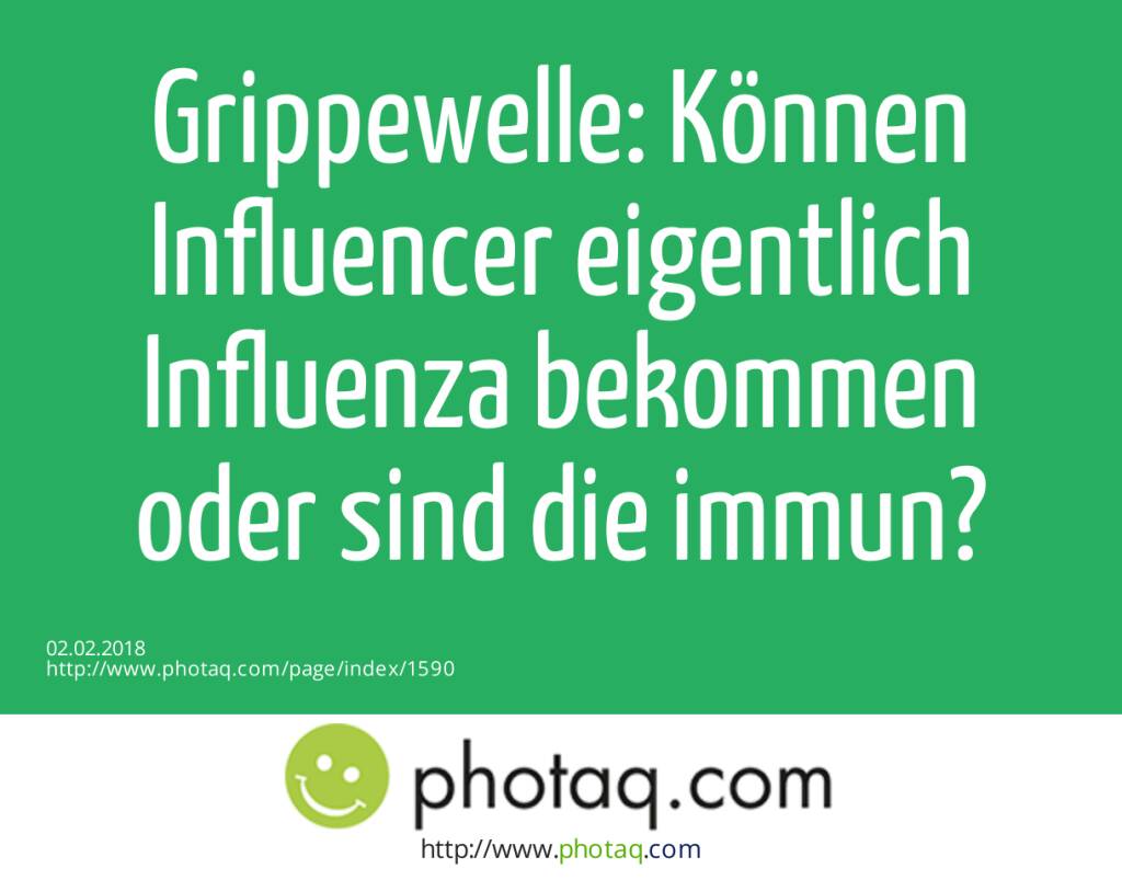 Grippewelle: Können Influencer eigentlich Influenza bekommen oder sind die immun?  (02.02.2018) 