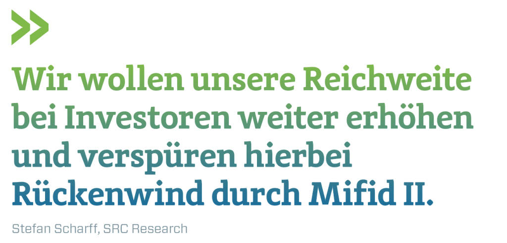 Wir wollen unsere Reichweite bei Investoren weiter erhöhen und verspüren hierbei Rückenwind durch Mifid II.
Stefan Scharff, SRC Research  (13.02.2018) 