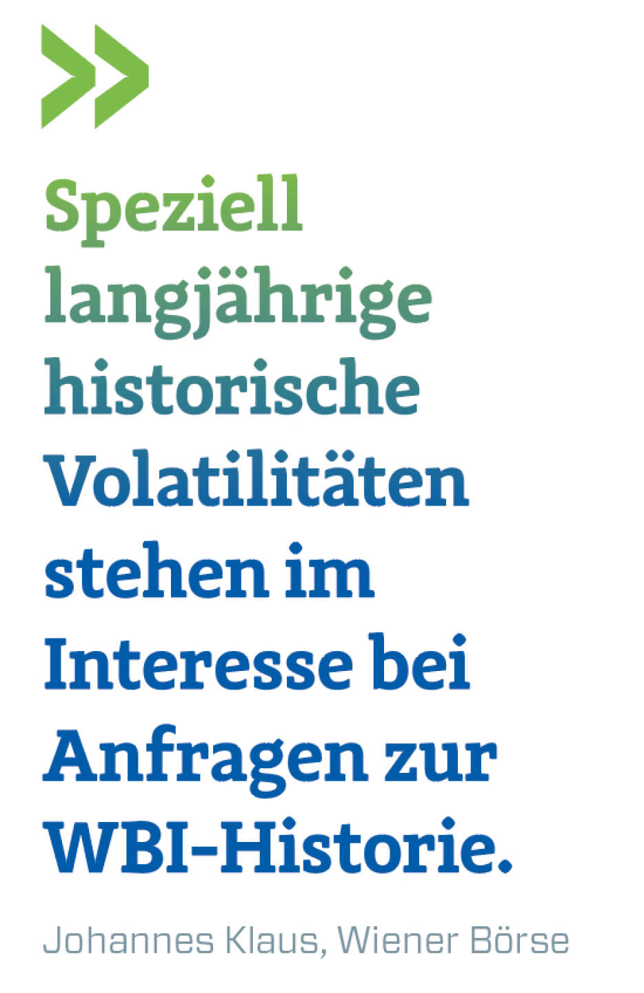 Speziell langjährige historische Volatilitäten stehen im Interesse bei Anfragen zur WBI-Historie.
Johannes Klaus, Wiener Börse