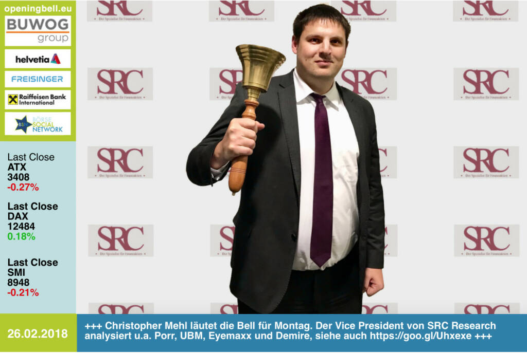 #openingbell am 26.2.: Christopher Mehl läutet die Opening Bell für Montag. Der Vice President von SRC Research analysiert u.a. Porr, UBM, Eyemaxx und Demire, siehe auch https://goo.gl/Uhxexe http://www.src-research.de https://www.facebook.com/groups/GeldanlageNetwork/ #goboersewien  (26.02.2018) 