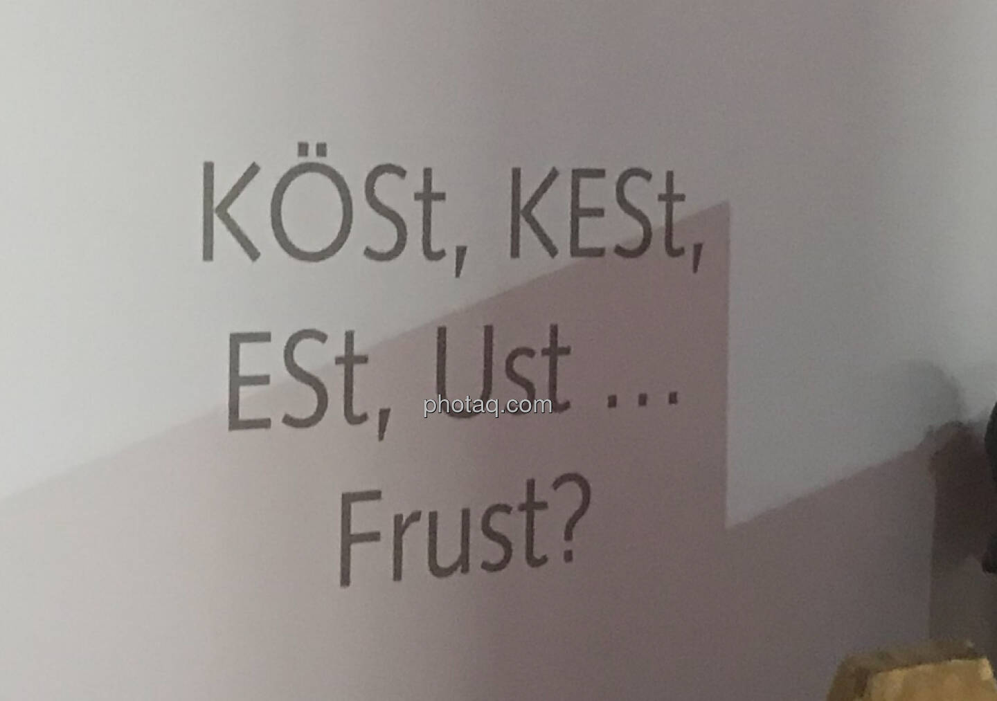 KÖSt, KESt, ESt, USt ... Frust?