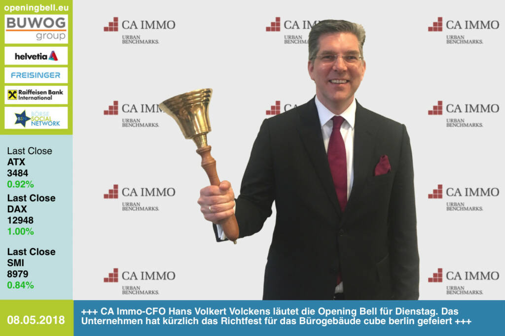 8.5.: CA Immo-CFO Hans Volkert Volckens läutet die Opening Bell für Dienstag. Das Unternehmen hat kürzlich das Richtfest für das Bürogebäude cube berlin gefeiert http://caimmo.com  https://www.facebook.com/groups/GeldanlageNetwork/  #goboersewien (08.05.2018) 