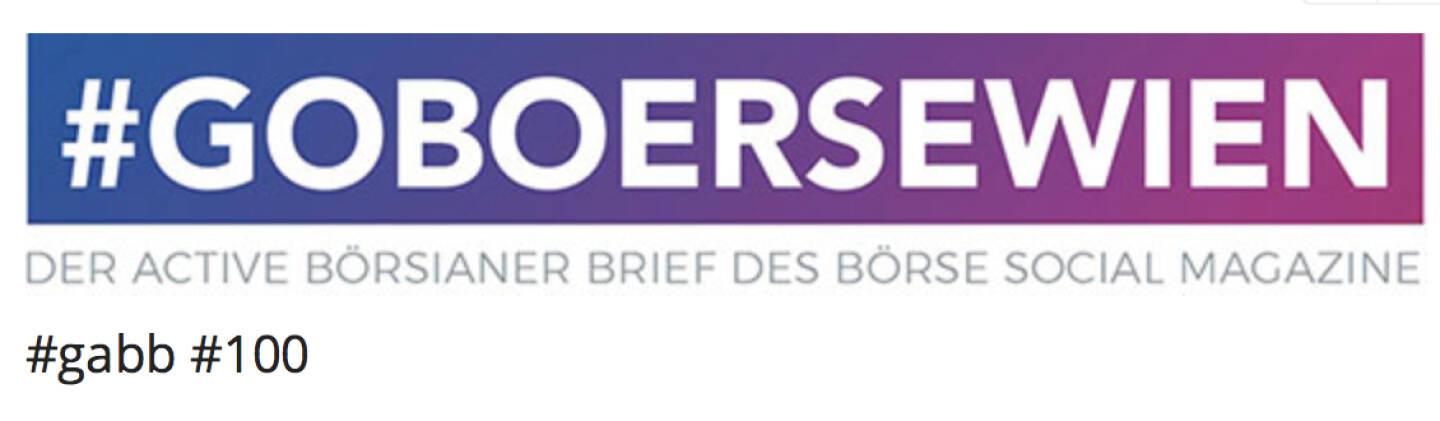 100ste Ausgabe des Börse Social Network-Börsenbriefs #gabb