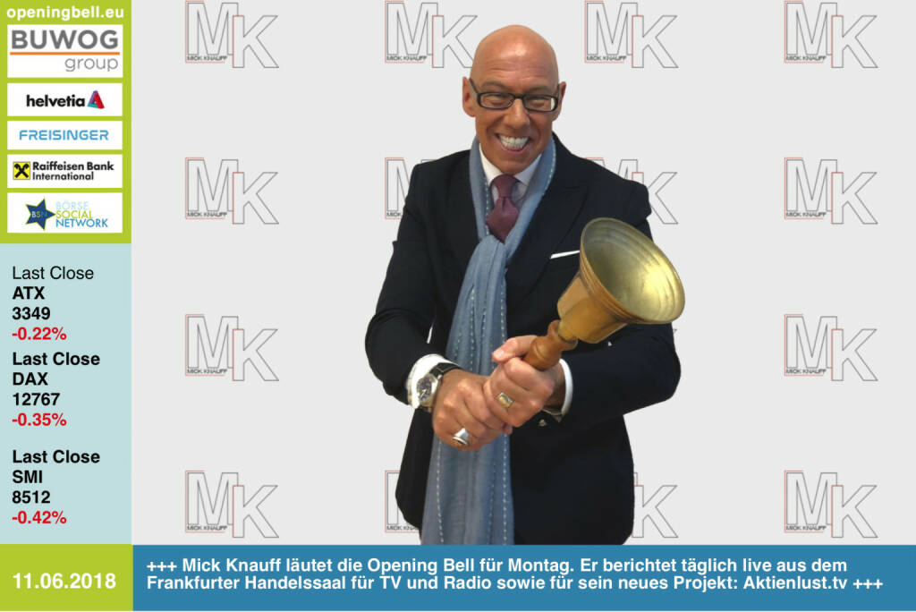 11.6.: Mick Knauff läutet die Opening Bell für Montag. Er berichtet täglich live aus dem Frankfurter Handelssaal für TV und Radio sowie für sein neues Projekt: Aktienlust.tv https://www.facebook.com/groups/GeldanlageNetwork/  #goboersewien (11.06.2018) 