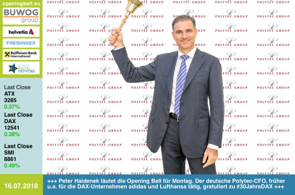 16.7.: Peter Haidenek läutet die Opening Bell für Montag. Der deutsche Polytec-CFO, früher u.a. für die DAX-Unternehmen adidas und Lufthansa tätig, gratuliert zu #30JahreDAX https://www.polytec-group.com/de/Home https://www.facebook.com/groups/GeldanlageNetwork / #goboersewien (16.07.2018) 