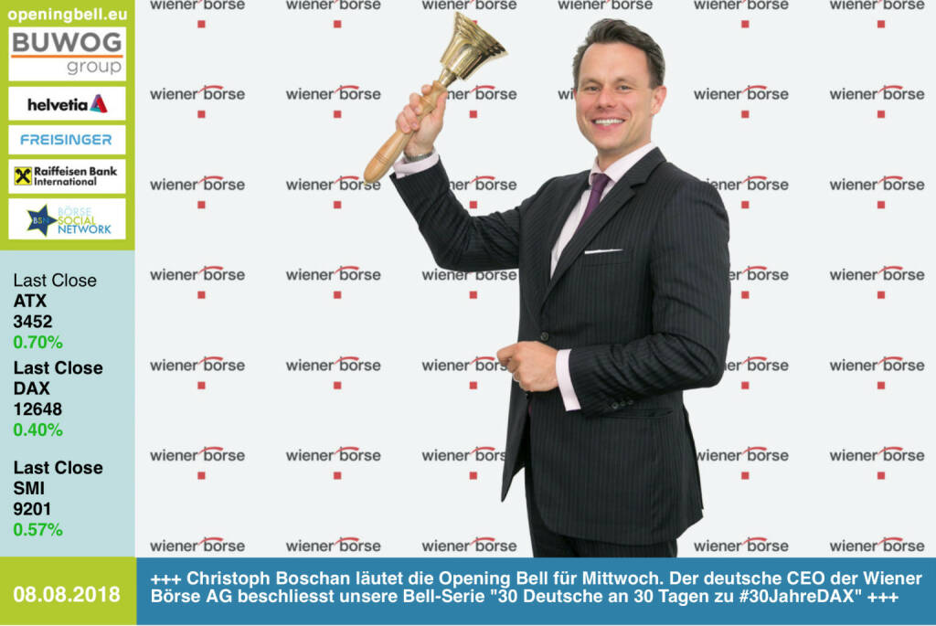 8.8.: Christoph Boschan läutet die Opening Bell für Mittwoch. Der deutsche CEO der Wiener Börse AG beschliesst unsere Bell-Serie 30 Deutsche an 30 Tagen zu #30JahreDAX http://www.wienerborse.at https://www.facebook.com/groups/GeldanlageNetwork  #goboersewien  (08.08.2018) 