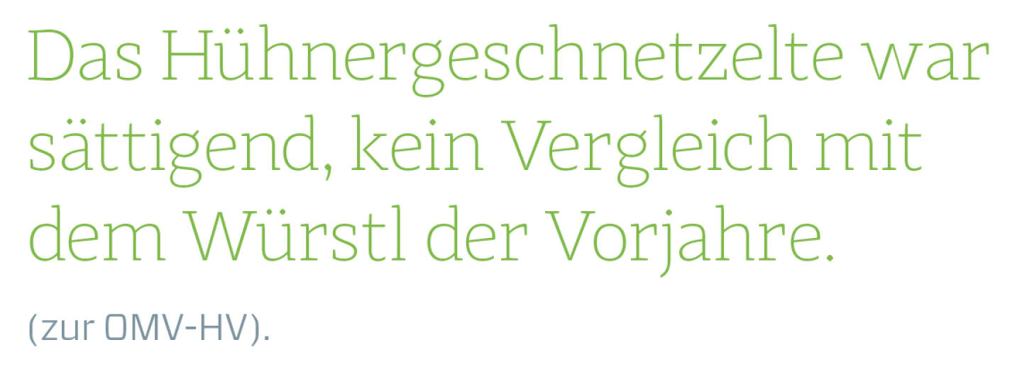 Das Hühnergeschnetzelte war sättigend, kein Vergleich mit dem Würstl der Vorjahre.
(zur OMV-HV).