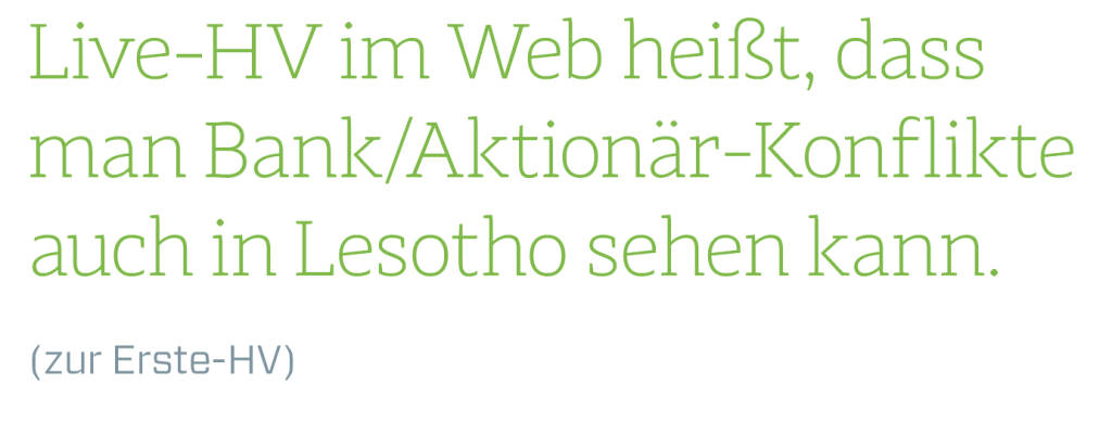 Live-HV im Web heißt, dass man Bank/Aktionär-Konflikte auch in Lesotho sehen kann.
(zur Erste-HV) (13.08.2018) 