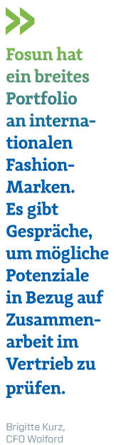 Fosun hat ein breites Portfolio an interna­­­tionalen Fashion-Marken. Es gibt Gespräche, um mögliche Potenziale in Bezug auf Zusammenarbeit im Vertrieb zu prüfen. 
Brigitte Kurz, CFO Wolford (16.09.2018) 