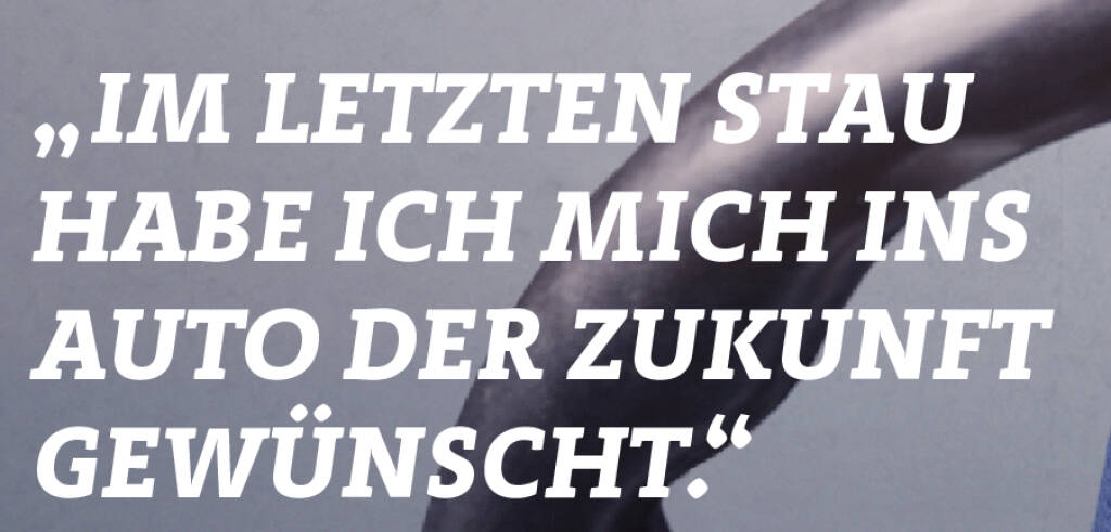 „Im letzten Stau habe ich mich ins Auto der Zukunft gewünscht. (13.10.2018) 