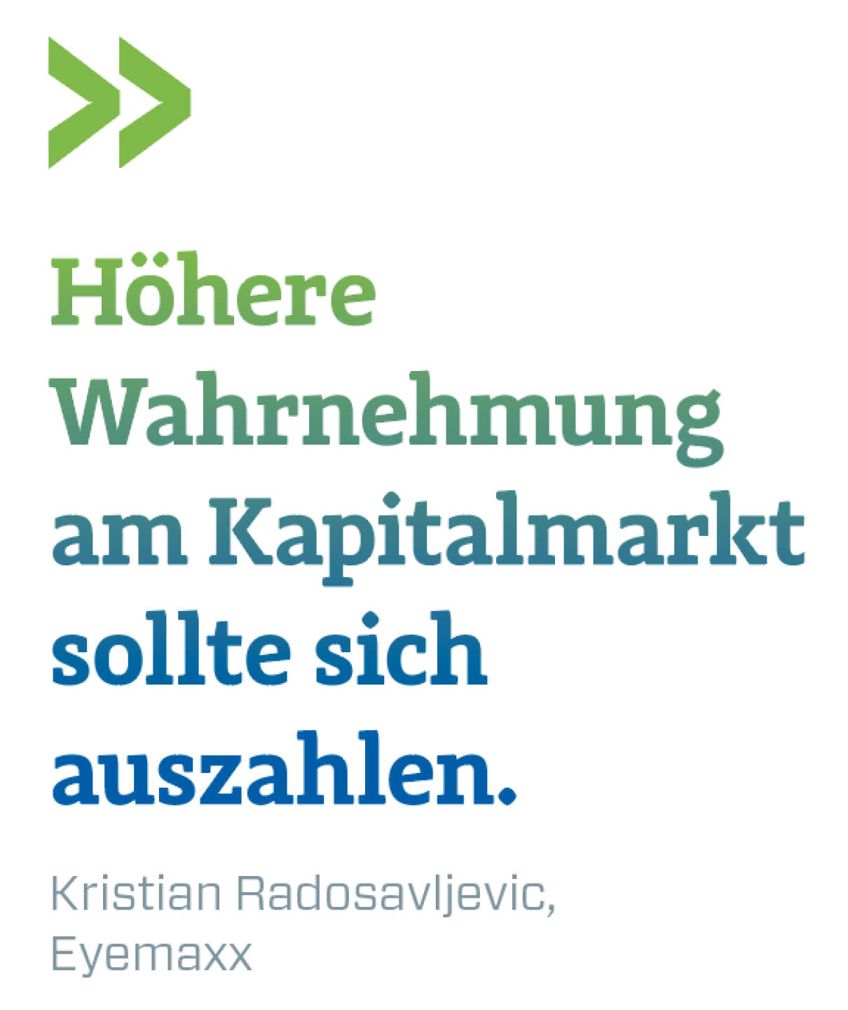 Höhere Wahrnehmung am Kapitalmarkt sollte sich auszahlen.
Kristian Radosavljevic, Eyemaxx