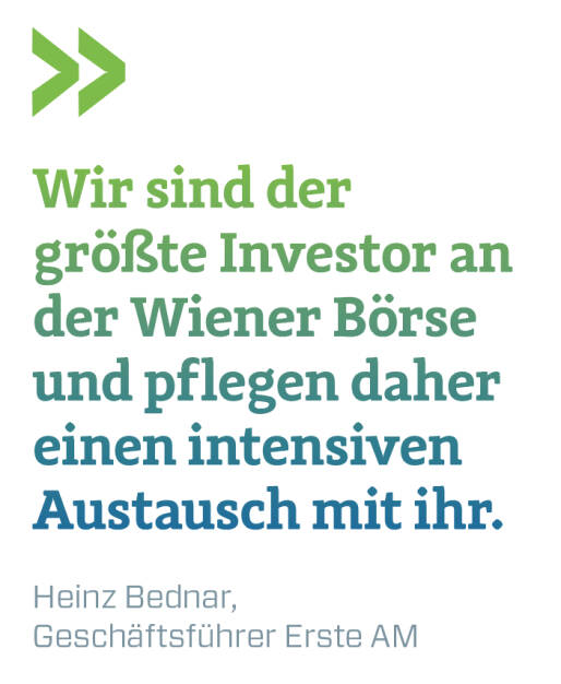 Wir sind der größte Investor an der Wiener Börse und pflegen daher einen intensiven Austausch mit ihr.
Heinz Bednar, Geschäftsführer Erste AM  (14.12.2018) 