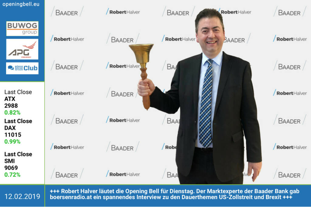 12.2.: Robert Halver läutet die Opening Bell für Dienstag. Der Marktexperte der Baader Bank gab http://www.boersenradio.at ein spannendes Interview zu den Dauerthemen US-Zollstreit und Brexit. Zu hören unter https://boersenradio.at/35288-Robert-Halver-Brexit-China-Zollstreit http://www.baaderbank.de  https://www.facebook.com/groups/GeldanlageNetwork (12.02.2019) 