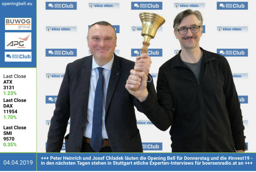 4.4.: Peter Heinrich und Josef Chladek läuten die Opening Bell für Donnerstag und die #invest19 - in den nächsten Tagen stehen in Stuttgart etliche Experten-Interviews für http://www.boersenradio.at an https://www.facebook.com/groups/GeldanlageNetwork (04.04.2019) 