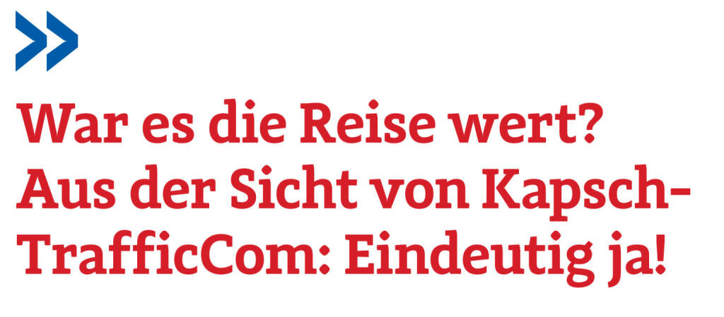 War es die Reise wert? Aus der Sicht von Kapsch-TrafficCom: Eindeutig ja!
Hans Lang  (16.05.2019) 