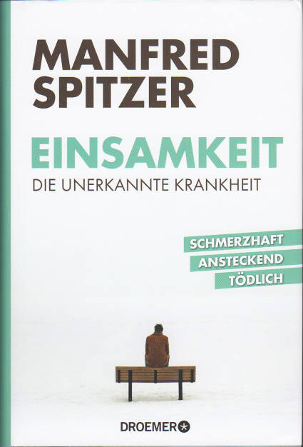 Manfred Spitzer - Einsamkeit - die unerkannte Krankheit - https://boerse-social.com/financebooks/show/manfred_spitzer_-_einsamkeit_-_die_unerkannte_krankheit (23.05.2019) 