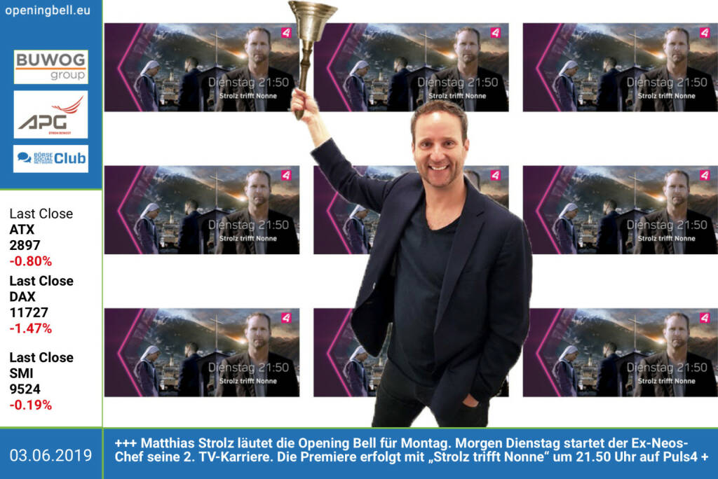 3.6.: Matthias Strolz läutet die Opening Bell für Montag. Morgen Dienstag startet der Ex-Neos-Chef seine 2. TV-Karriere. Die Premiere erfolgt mit „Strolz trifft Nonne“ um 21.50 Uhr auf Puls4  https://www.puls4.com/ http://www.strolz.eu https://www.facebook.com/groups/GeldanlageNetwork (03.06.2019) 