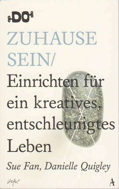 Sue Fan, Danielle Quigley - Zuhause sein - Einrichten für ein kreatives, entschleunigtes Leben - https://boerse-social.com/financebooks/show/sue_fan_danielle_quigley_-_zuhause_sein_-_einrichten_fur_ein_kreatives_entschleunigtes_leben (05.06.2019) 