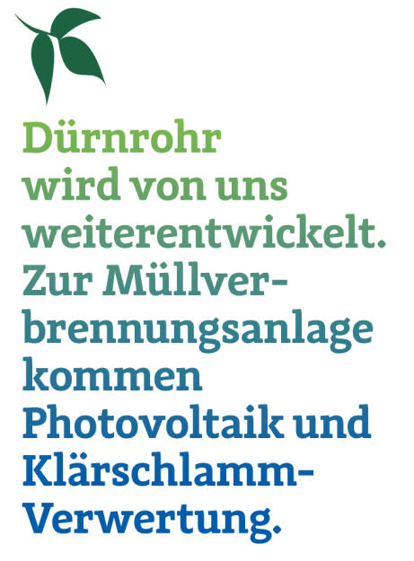 Dürnrohr wird von uns weiterentwickelt. Zur Müllver- brennungsanlage kommen Photovoltaik und Klärschlamm-Verwertung. 
Gerald Reidinger (15.09.2019) 