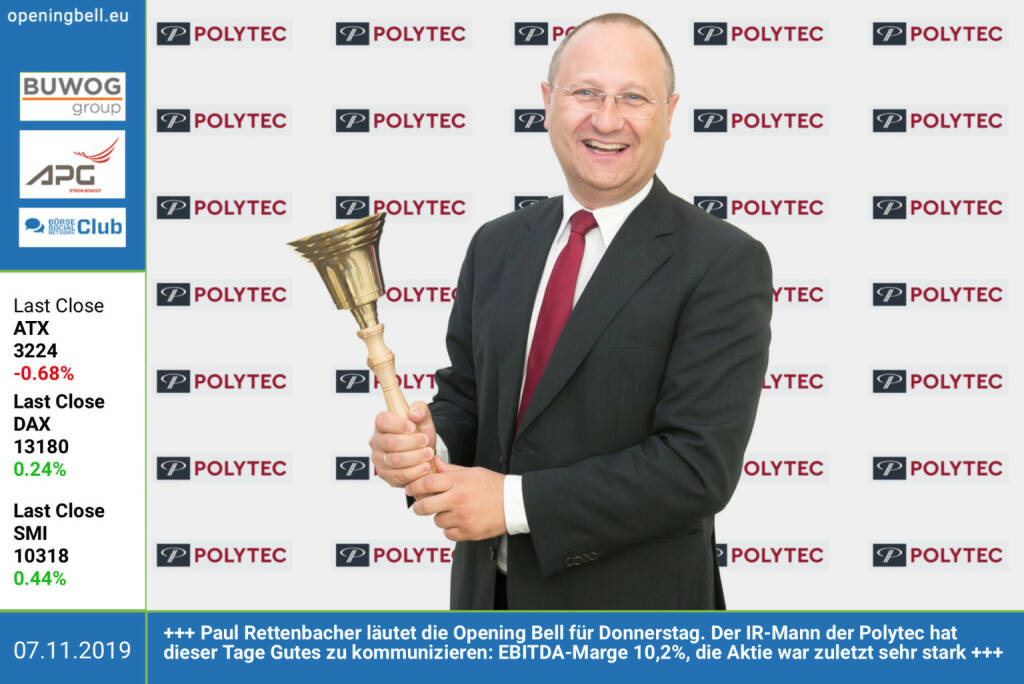 7.11.: Paul Rettenbacher läutet die Opening Bell für Donnerstag. Der IR-Mann der Polytec hat dieser Tage Gutes zu kommunizieren: EBITDA-Marge 10,2%, die Aktie war zuletzt sehr stark https://iaa.polytec-group.com http://www.boerse-social.com/polytec (07.11.2019) 