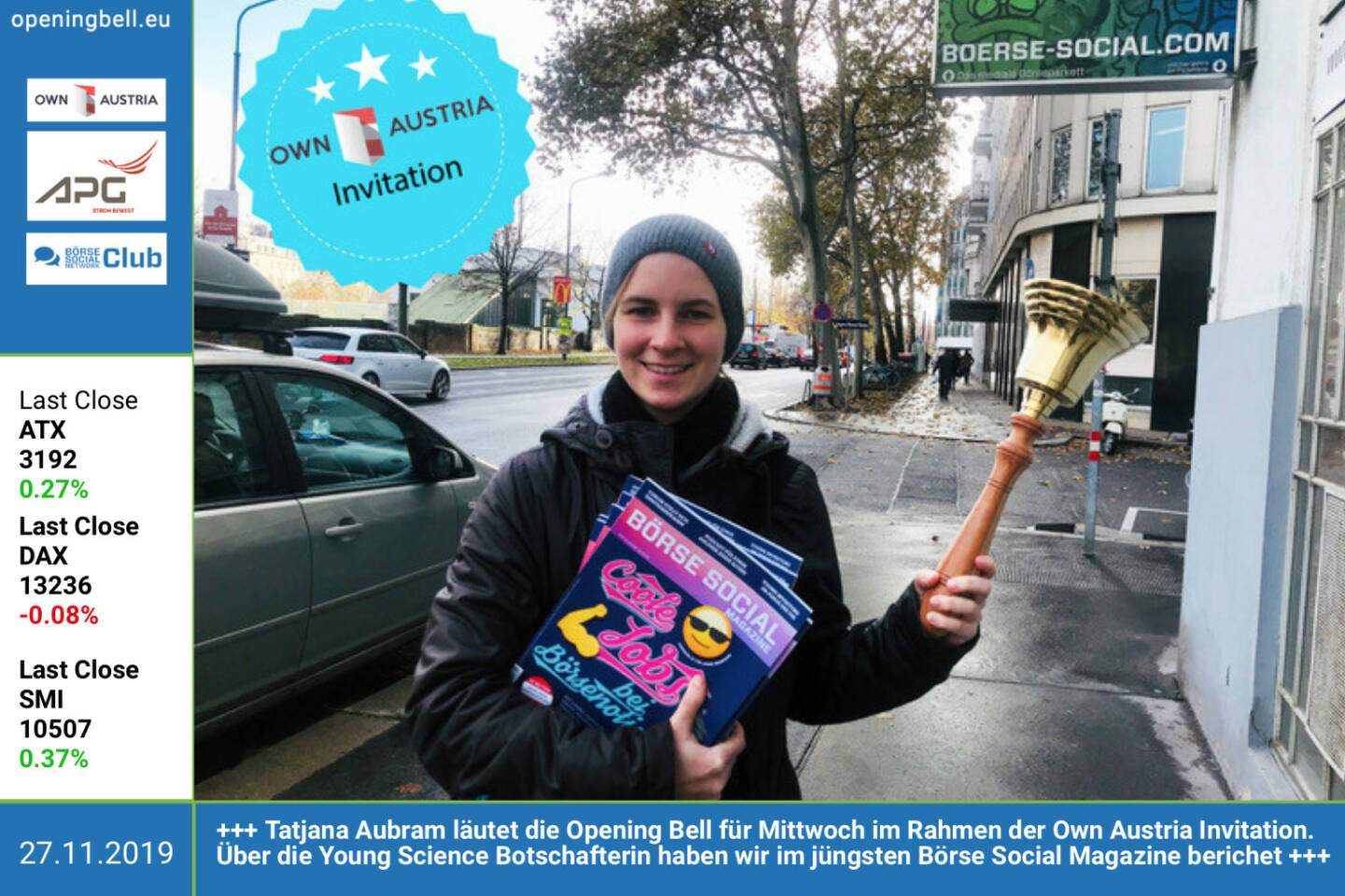 27.11.: Tatjana Aubram läutet die Opening Bell für Mittwoch im Rahmen der Own Austria Invitation. Über die Young Science Botschafterin haben wir im jüngsten Börse Social Magazine berichet, dazu gibt es auch einen Podcast unter http://www.boerse-social.com/podcasts http://www.ownaustria.at https://financial-communications.fhstp.ac.at http://www.boerse-social.com/magazine
