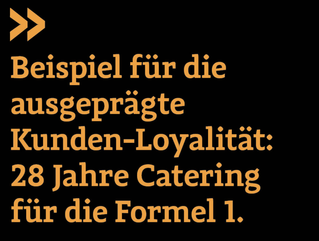 Beispiel für die ausgeprägte Kunden-Loyalität: 28 Jahre Catering für die Formel 1. 
Christian Drastil (23.01.2020) 