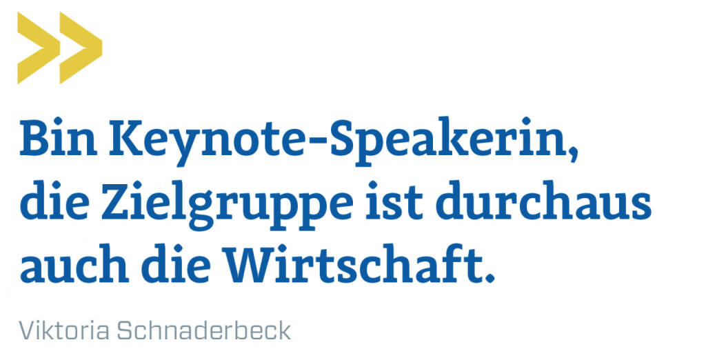 Bin Keynote-Speakerin, die Zielgruppe ist durchaus auch die Wirtschaft.
Viktoria Schnaderbeck (23.01.2020) 