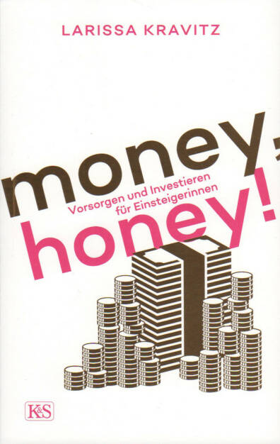 Larissa Kravitz - Money, honey! - https://boerse-social.com/financebooks/show/larissa_kravitz_-_money_honey_-_vorsorgen_und_investieren_fur_einsteigerinnen (10.03.2020) 