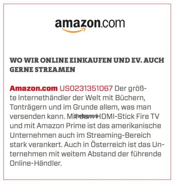 Amazon.com - Wo wir online einkaufen und ev. auch gerne streamen: Der größte Internethändler der Welt mit Büchern, Tonträgern und im Grunde allem, was man versenden kann. Mit dem HDMI-Stick Fire TV und mit Amazon Prime ist das amerikanische Unternehmen auch im Streaming-Bereich stark verankert. Auch in Österreich ist das Unternehmen mit weitem Abstand der führende Online-Händler.  (23.03.2020) 