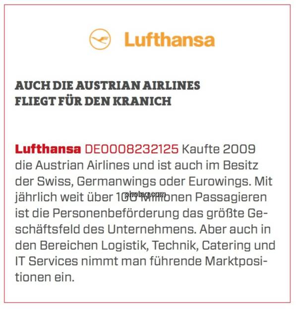 Lufthansa - Auch die Austrian Airlines fliegt für den Kranich: Kaufte 2009 die Austrian Airlines und ist auch im Besitz der Swiss, Germanwings oder Eurowings. Mit jährlich weit über 100 Millionen Passagieren ist die Personenbeförderung das größte Geschäftsfeld des Unternehmens. Aber auch in den Bereichen Logistik, Technik, Catering und IT Services nimmt man führende Marktpositionen ein. (24.03.2020) 