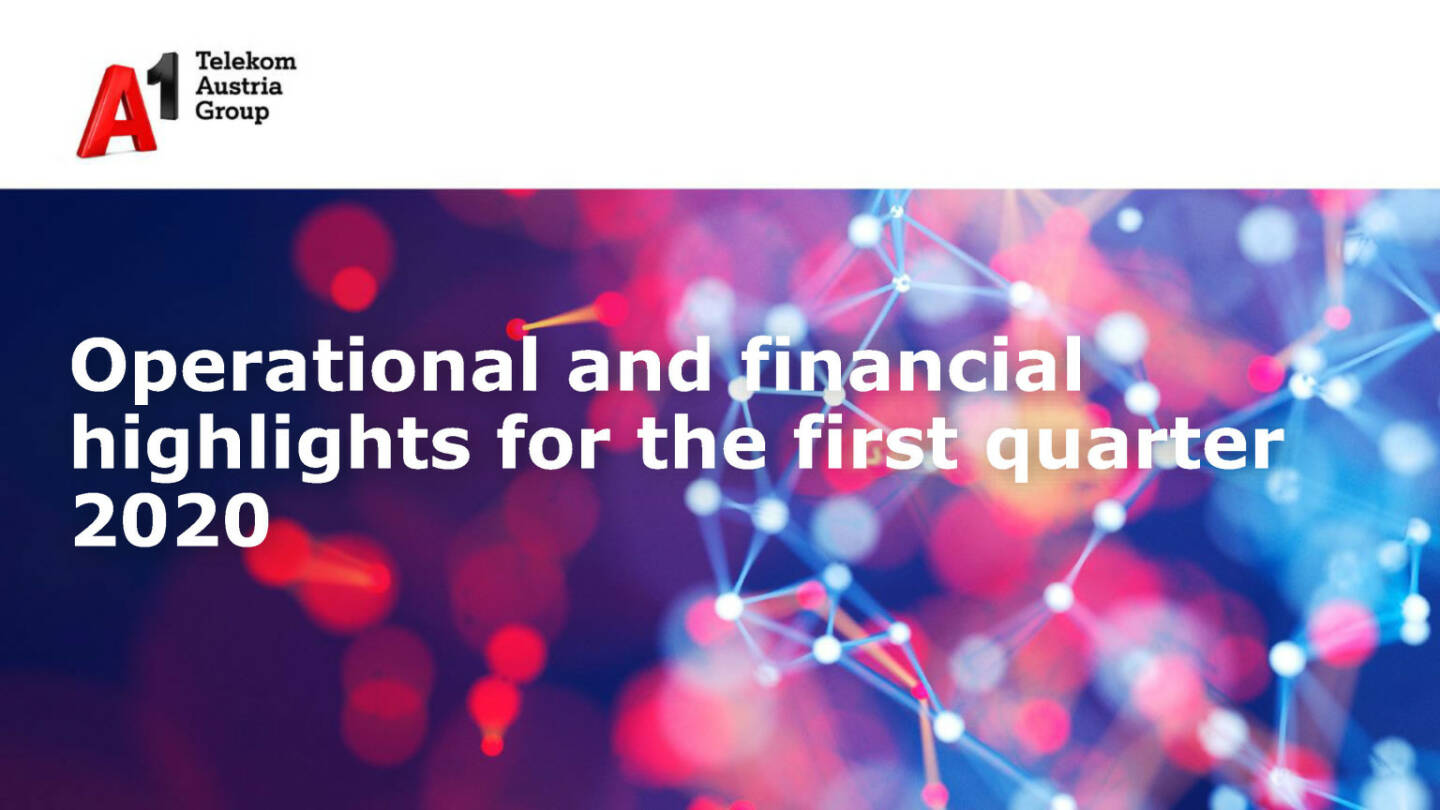 A1 Telekom Austria Group - Operational and financial highlights for the first quarter