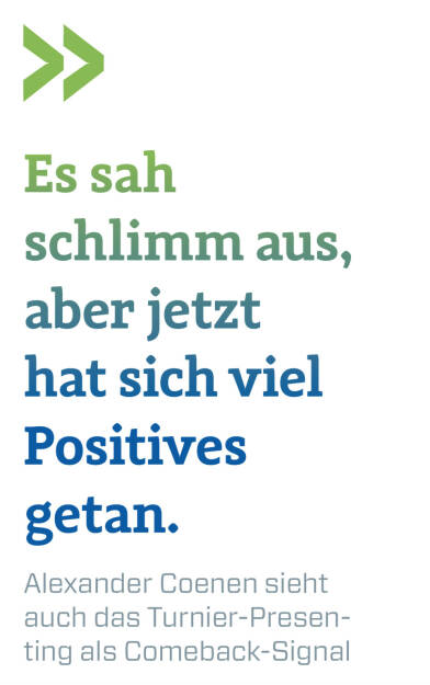 Es sah schlimm aus, aber jetzt hat sich viel Positives getan. 
Alexander Coenen sieht auch das Turnier-Presenting als Comeback-Signal (23.08.2020) 