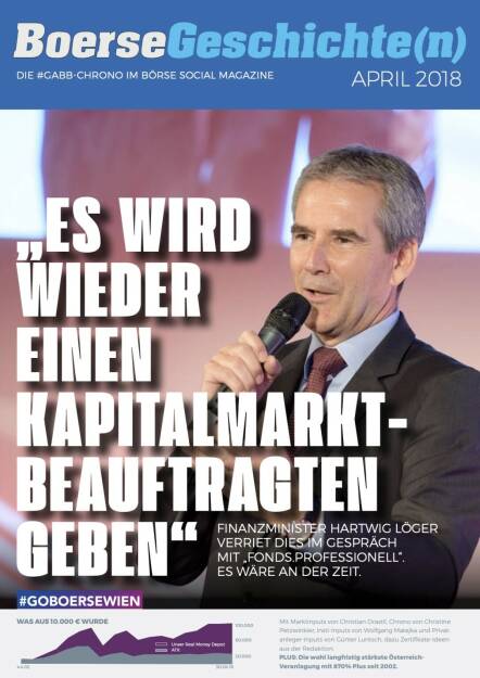 Börsegeschichte(n) April 2018 - „Es wird wieder einen Kapitalmarktbeauftragten geben“. Finanzminister Hartwig Löger verriet dies im Gespräch mit „fonds.professionell“. Es wäre an der Zeit. (31.08.2020) 