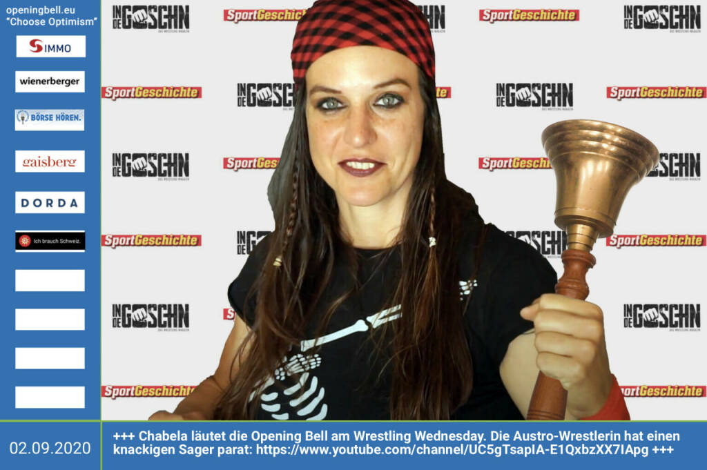 2.9.: Chabela läutet die Opening Bell am Wrestling Wednesday. Die Austro-Wrestlerin hat einen knackigen Sager parat: https://www.youtube.com/channel/UC5gTsapIA-E1QxbzXX7IApg http://www.indegoschn.at http://www.sportgeschichte.at  (02.09.2020) 