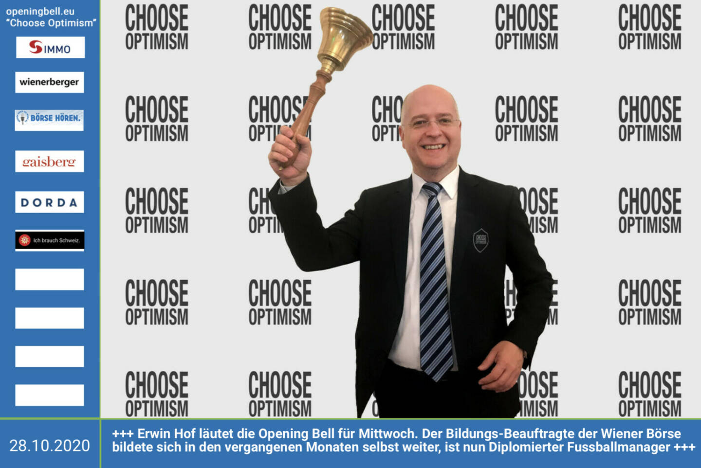 28.10.: Erwin Hof läutet die Opening Bell für Mittwoch. Der Bildungsbeauftragte der Wiener Börse hat sich selbst weitergebildet und ist nun Diplomierter Fussballmanager http://www.wienerborse.at  Mehr Choose Optimism: https://boerse-social.com/category/choose_optimism  https://www.facebook.com/chooseoptimism/ 