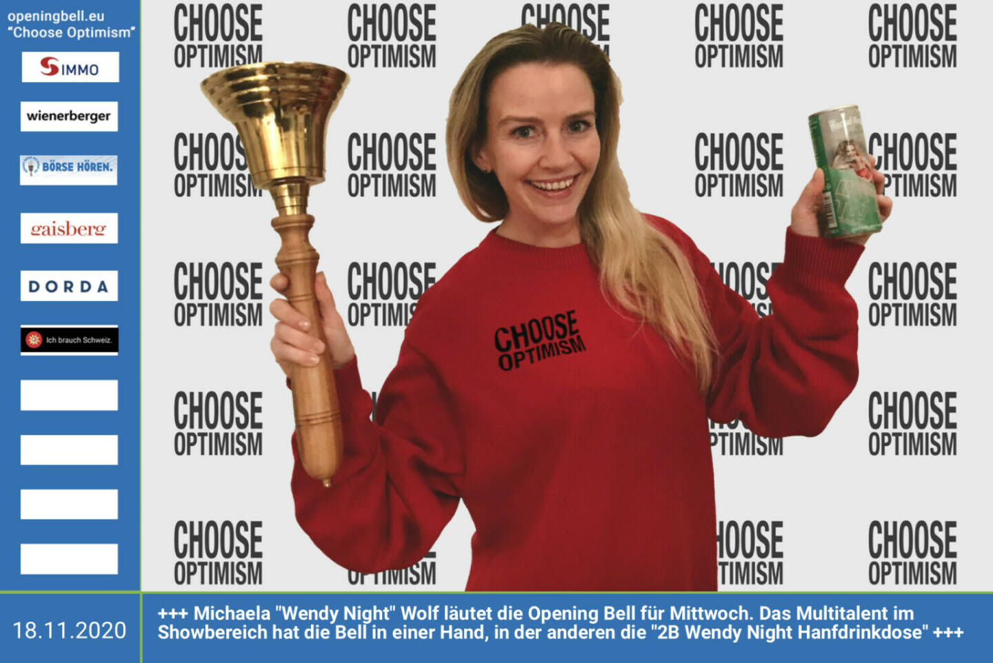 18.11.: Michaela Wendy Night Wolf läutet die Opening Bell für Mittwoch. Das Multitalent im Showbereich hat die Bell in einer Hand, in der anderen die 2B Wendy Night Hanfdrinkdose https://www.2bdrinks.at http://wendynight.com/ - mehr Choose Optimism: https://boerse-social.com/category/choose_optimism  https://www.facebook.com/chooseoptimism/