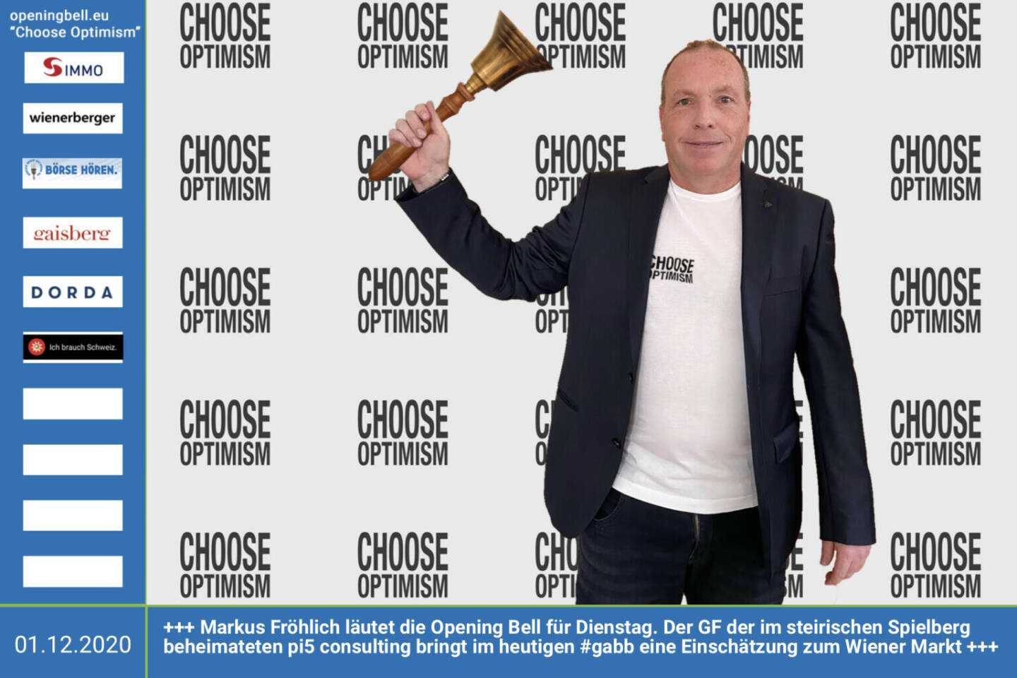 1.12.: Markus Fr&ouml;hlich l&auml;utet die Opening Bell f&uuml;r Dienstag, Long Distance Style (vorher/nachher unter https://photaq.com//page/index/3781 ). Der GF der im steirischen Spielberg beheimateten pi5 consulting bringt im heutigen #gabb eine Einsch&auml;tzung zum Wiener Markt http://www.boerse-social.com/gabb http://www.pi5.at ... mehr Choose Optimism: https://boerse-social.com/category/choose_optimism &nbsp;https://www.facebook.com/chooseoptimism/