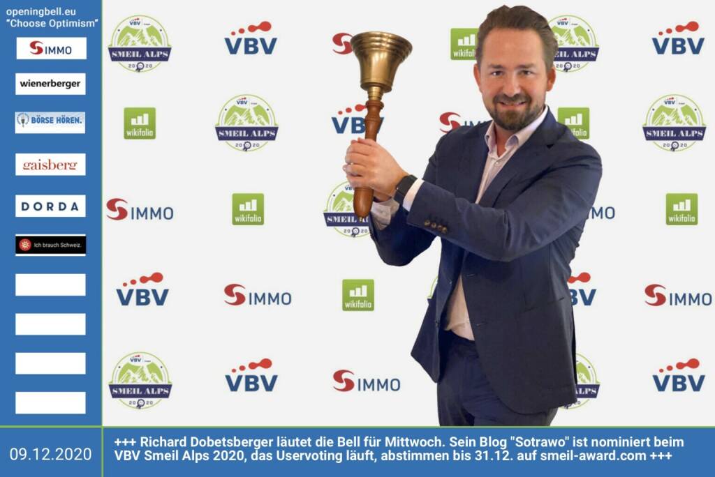 9.12.: Richard Dobetsberger läutet die Bell für Mittwoch. Sein Blog Sotrawo https://www.sotrawo.com/blog ist nominiert beim VBV Smeil Alps 2020,  das Uservoting läuft, abstimmen bis 31.12. auf http://smeil-award.com http://www.vbv.at - Mehr Choose Optimism: https://boerse-social.com/category/choose_optimism  https://www.facebook.com/chooseoptimism/ (09.12.2020) 