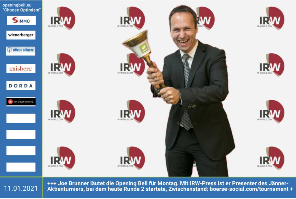 11.1.: Joe Brunner läutet die Opening Bell für Montag. Mit IRW-Press ist er Presenter des Jänner-Aktienturniers, bei dem heute Runde 2 startete, Zwischenstand: http://www.boerse-social.com/tournament https://www.irw-press.com/de/  (11.01.2021) 