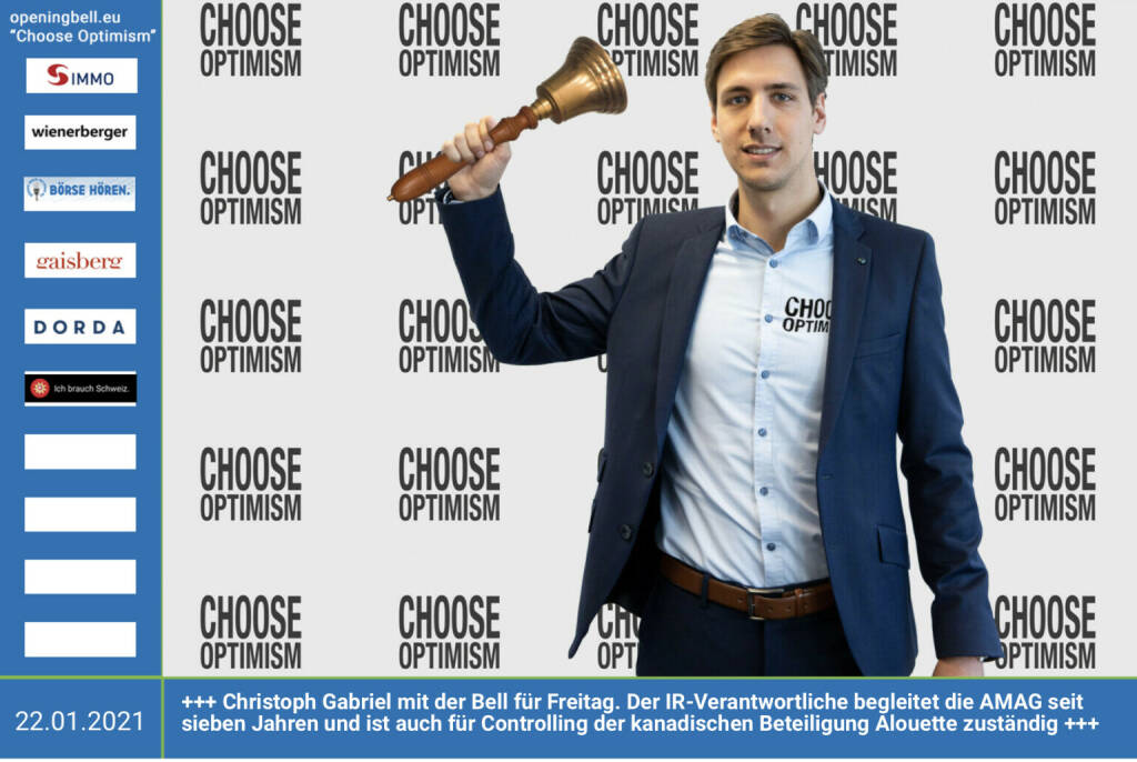 22.1.: Christoph Gabriel läutet die Opening Bell für Freitag,  Long Distance Style (vorher/nachher unter https://photaq.com//page/index/3781 ). Der IR-Verantwortliche der AMAG begleitet das Unternehmen bereits seit rund 7 Jahren und ist auch für das Controlling der kanadischen Beteiligung „Alouette“ zuständig https://www.amag.com - mehr Choose Optimism: https://boerse-social.com/category/choose_optimism  https://www.facebook.com/chooseoptimism/ (22.01.2021) 