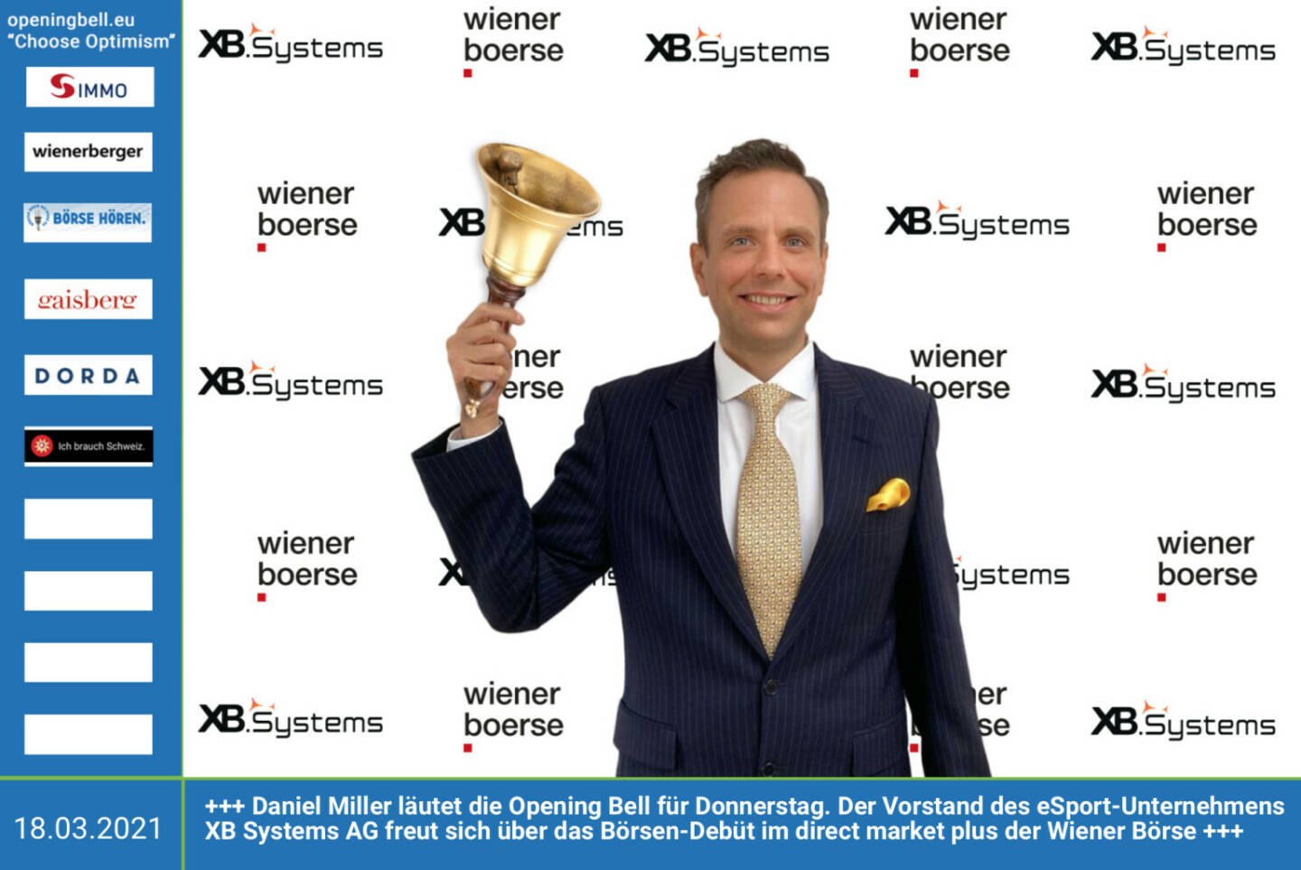 18.3.: Daniel Miller läutet die Opening Bell für Donnerstag. Der Vorstand des eSport-Unternehmens XB Systems AG freut sich über das Börsen-Debüt im direct market plus der Wiener Börse. https://www.facebook.com/chooseoptimism/ 