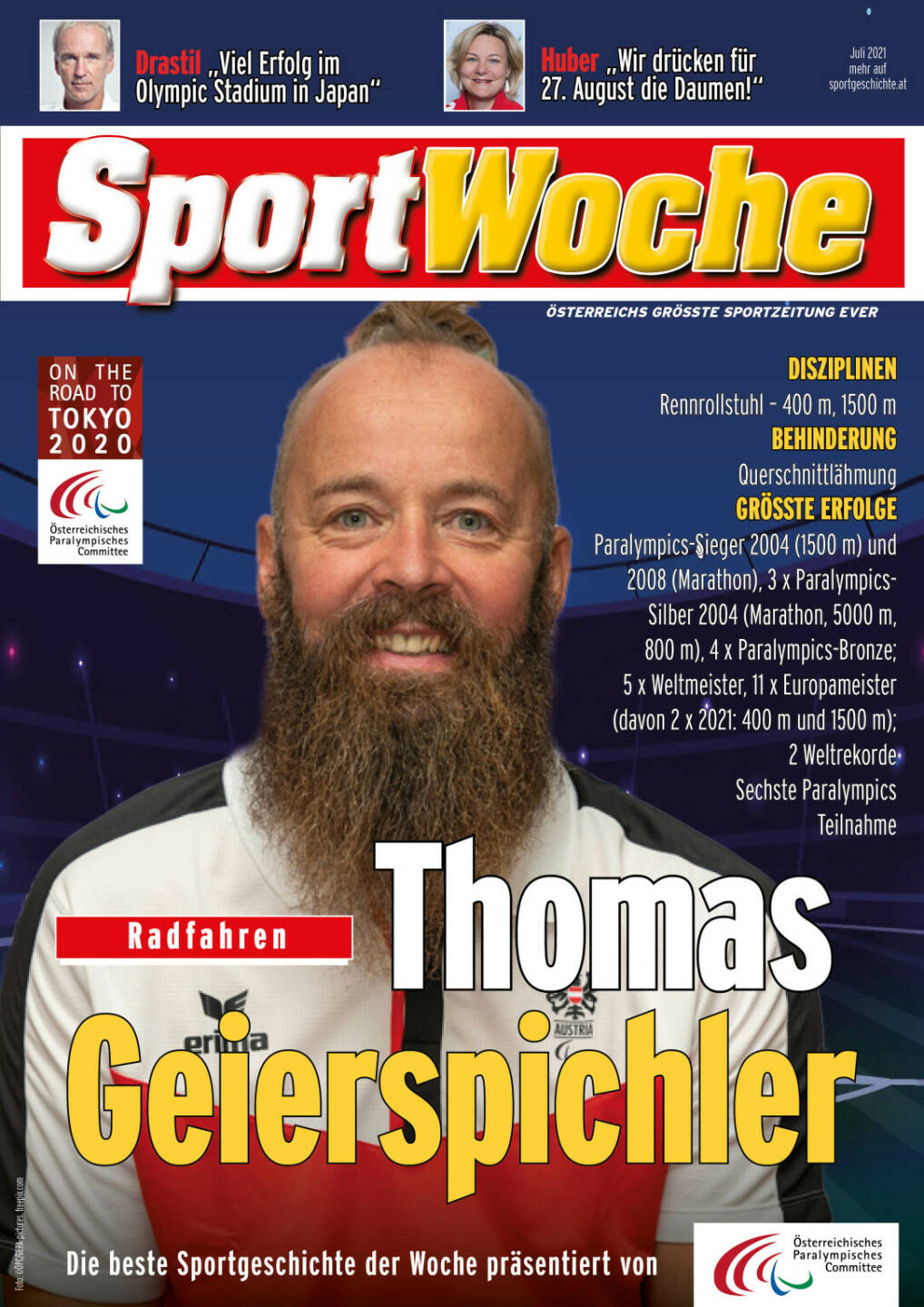 Thomas Geierspichler - Disziplinen Rennrollstuhl – 400 m, 1500 m, Behinderung Querschnittlähmung, Größte Erfolge Paralympics-Sieger 2004 (1500 m) und 2008 (Marathon), 3 x Paralympics-Silber 2004 (Marathon, 5000 m, 800 m), 4 x Paralympics-Bronze; 5 x Weltmeister, 11 x Europameister (davon 2 x 2021: 400 m und 1500 m); 2 Weltrekorde, Sechste Paralympics-Teilnahme