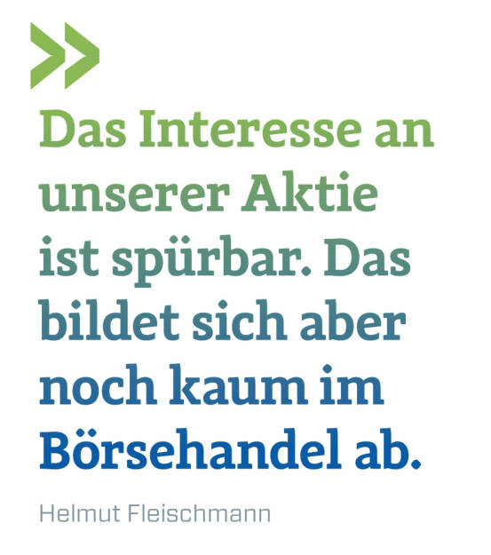 Das Interesse an unserer Aktie ist spürbar. Das bildet sich aber noch kaum im Börsehandel ab. 
Helmut Fleischmann (14.09.2021) 