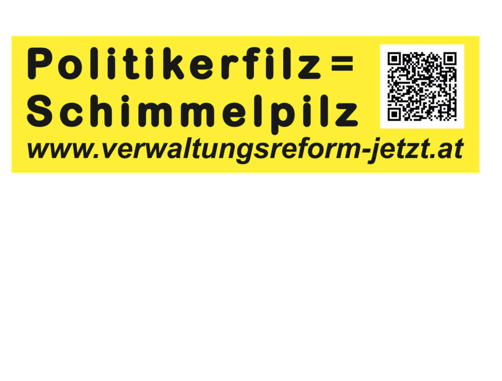 Politikerfilz = Schimmelpilz - Aussendung von www.verwaltungsreform-jetzt.at (16.08.2013) 
