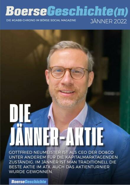 Die Jänner-Aktie - Gottfried Neumeister ist als CEO der Do&Co unter anderem für die Kapitalmarktagenden
zuständig. Im Jänner ist man traditionell die beste Aktie im ATX. Auch das Aktienturnier wurde gewonnen. (18.02.2022) 