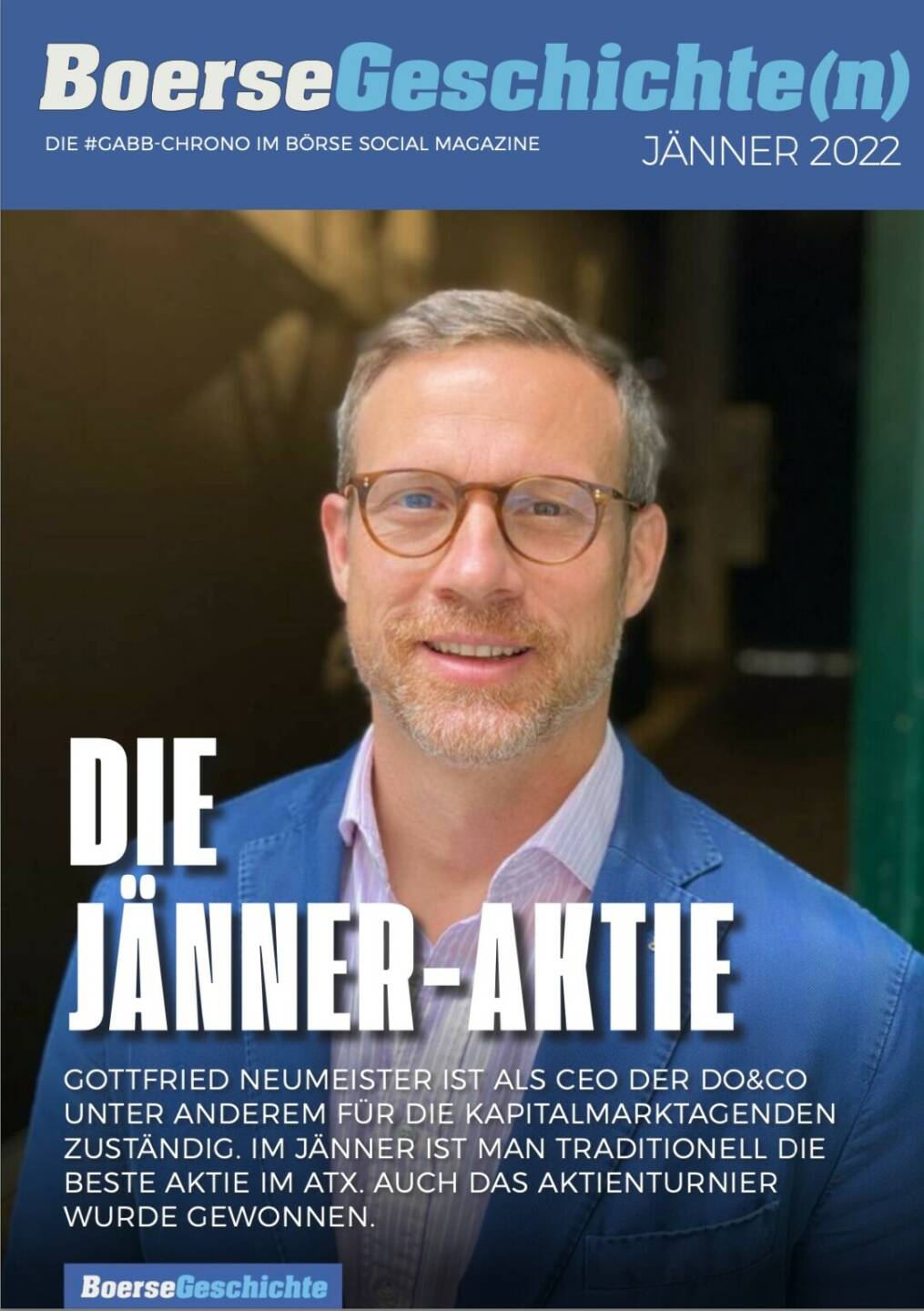 Die Jänner-Aktie - Gottfried Neumeister ist als CEO der Do&Co unter anderem für die Kapitalmarktagenden
zuständig. Im Jänner ist man traditionell die beste Aktie im ATX. Auch das Aktienturnier wurde gewonnen.